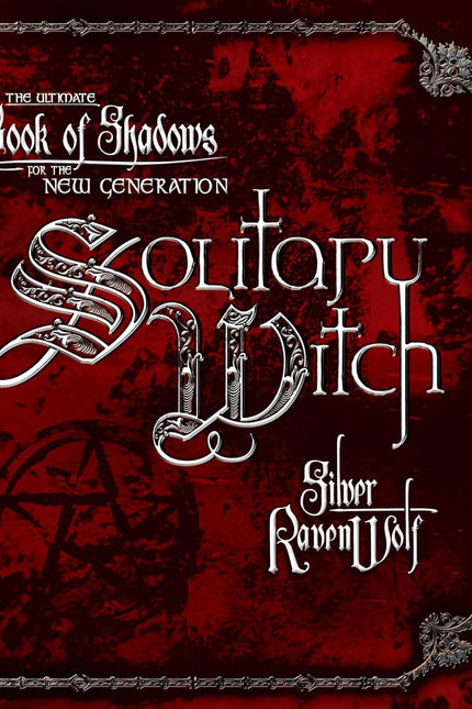 Solitary Witch: The Ultimate Book of Shadows for the New Generation