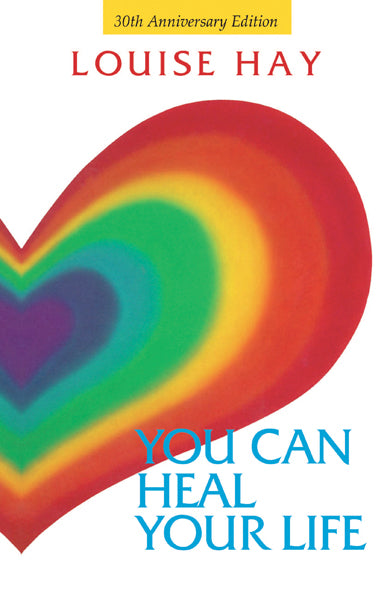 YOU CAN HEAL YOUR LIFE 30TH ANNIVERSARY EDITION