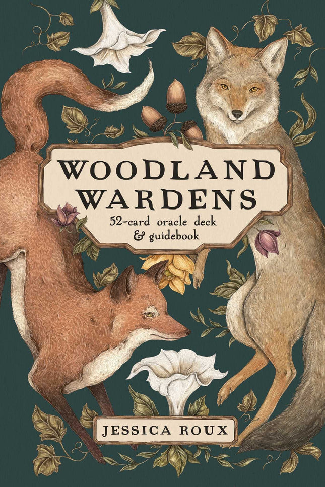 Woodland Wardens: A 52-Card Oracle Deck & Guidebook