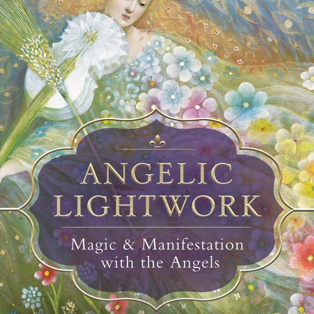 Angelic Lightwork: Magic & Manifestation with the Angels