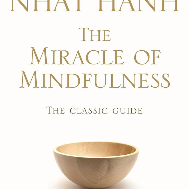 The Miracle of Mindfulness