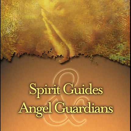 Spirit Guides and Angel Guardians