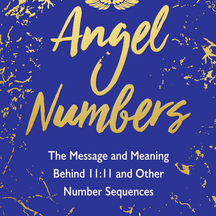 Angel Numbers: The Messages and Meaning Behind 11:11 and Other Number Sequences
