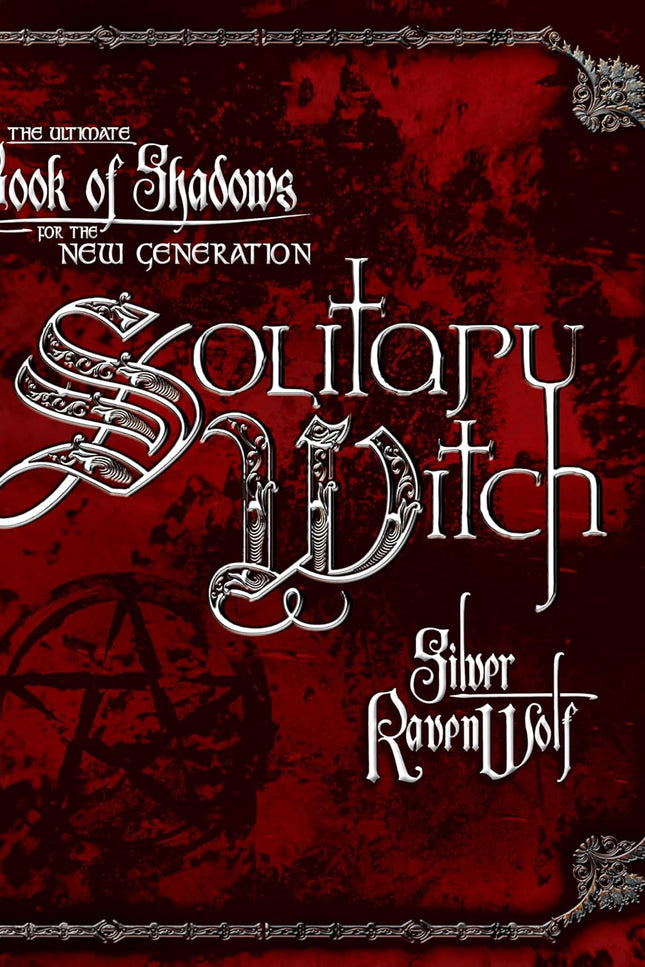 Solitary Witch: The Ultimate Book of Shadows for the New Generation