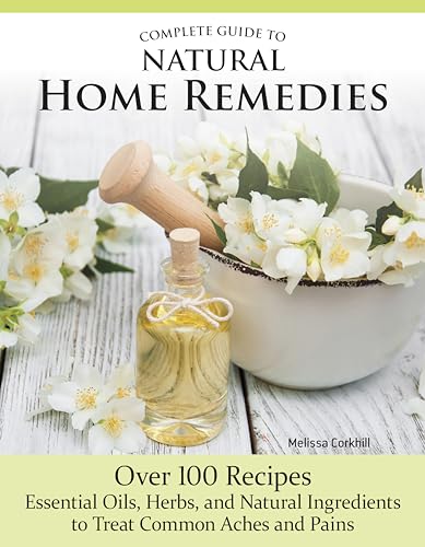 COMPLETE GUIDE TO NATURAL HOME REMEDIES