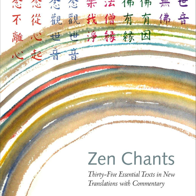 Zen Chants: Thirty-Five Essential Texts with Commentary