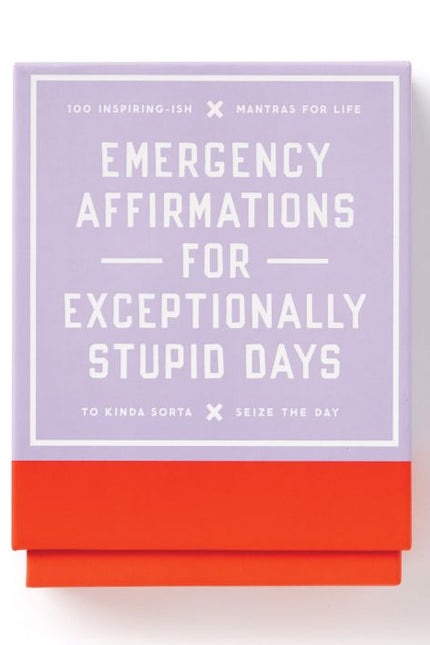 EMERGENCY AFFIRMATIONS FOR EXCEPTIONALLY STUPID DAYS