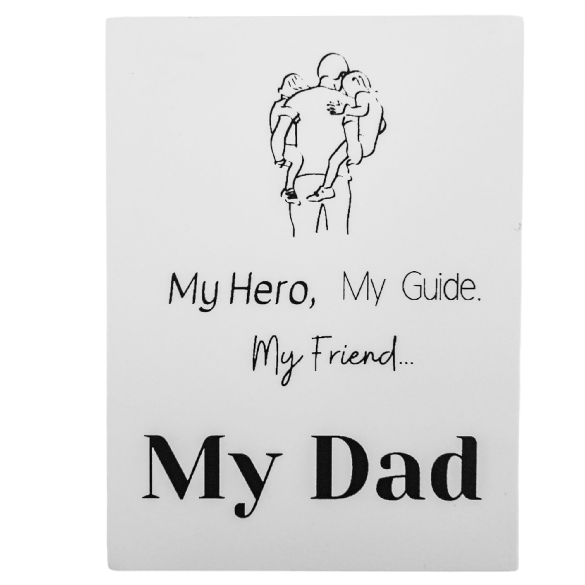 My Hero, My Guide, My Friend, My Dad Sign (12x3x15cm)