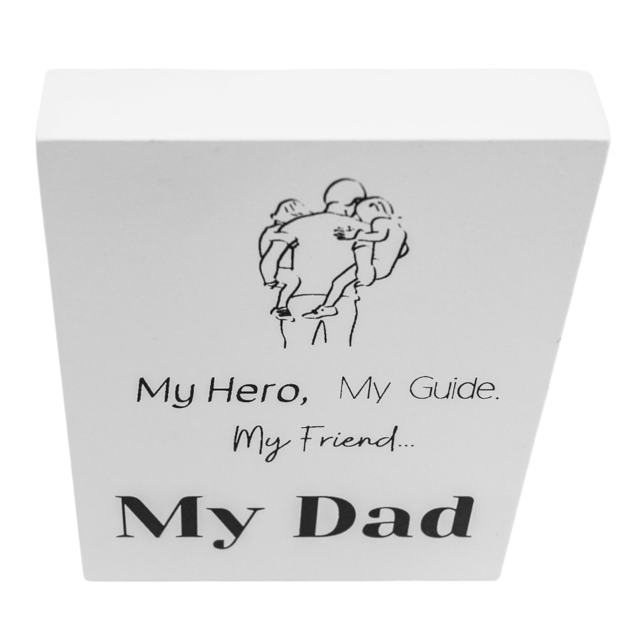 My Hero, My Guide, My Friend, My Dad Sign (12x3x15cm)