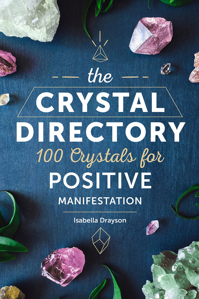 Crystal Directory: 100 Crystals for Positive Manifestation
